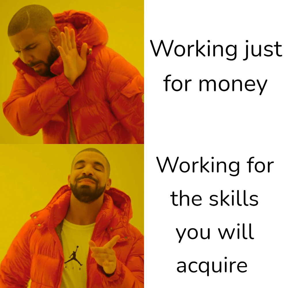 Work for what you will learn rather than earn