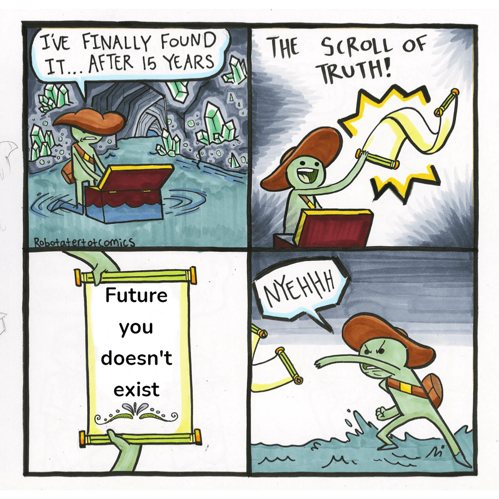 Future You Doesn't Exist