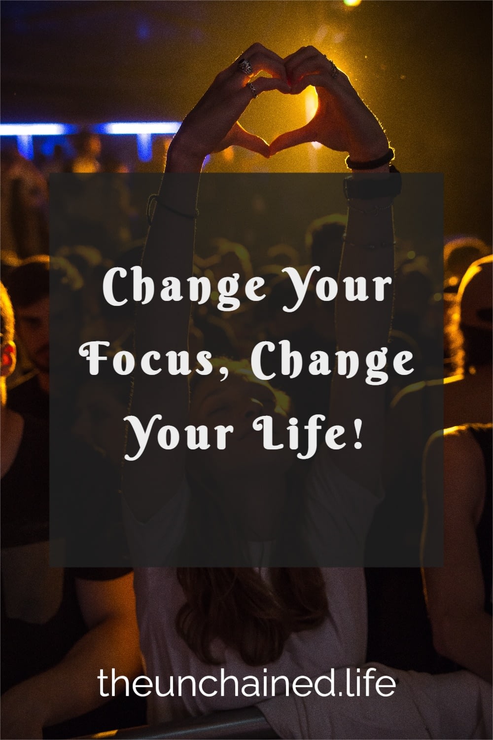 Change Your Focus Change Your Life!