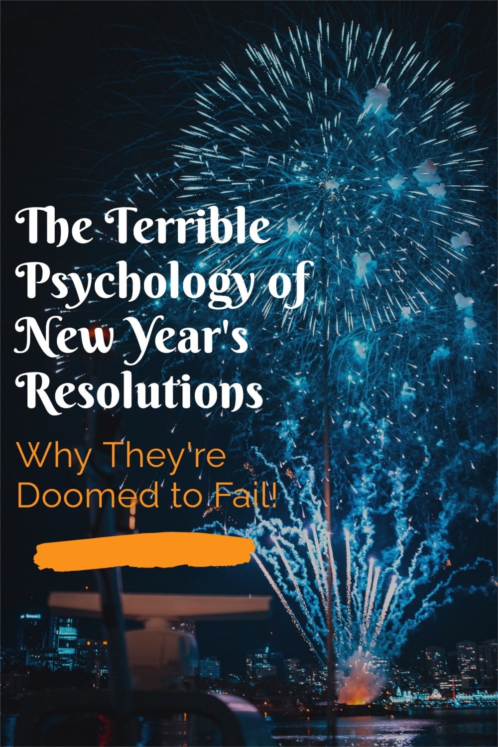 The Terrible Psychology of New Year's Resolutions