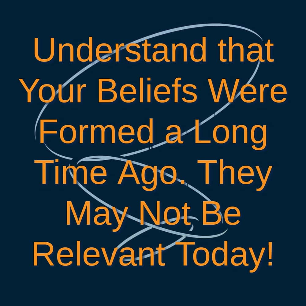 Your Beliefs Were Formed a Long Time Ago