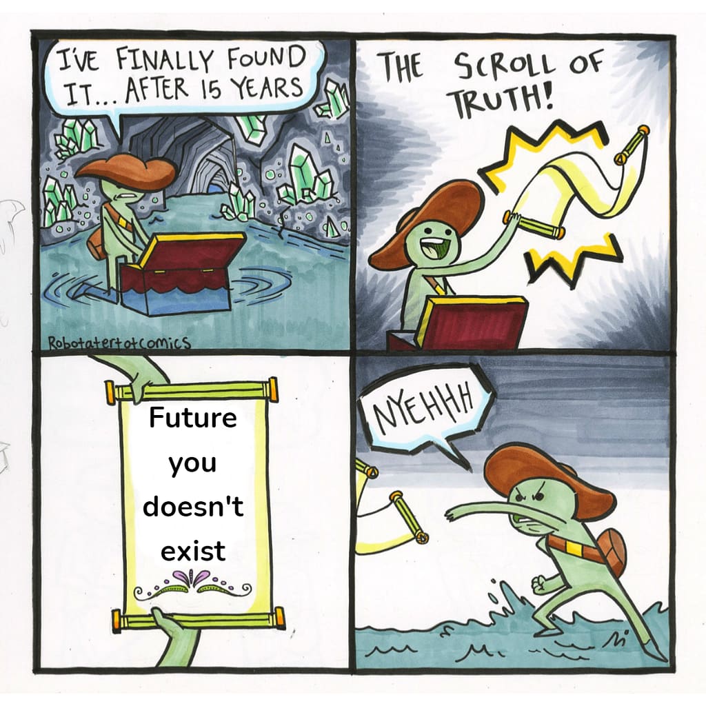 Future You Doesn't Exist
